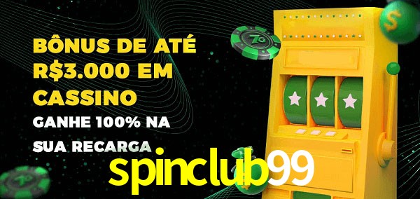 spinclub99 melhor bônus de depósito